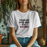 Dream Big Work Hard White T - Shirt