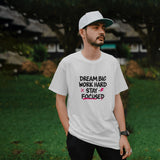 Dream Big Work Hard White T - Shirt