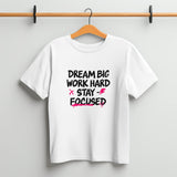 Dream Big Work Hard White T - Shirt