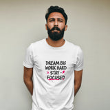 Dream Big Work Hard White T - Shirt
