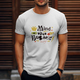 Mind Your Business White T - Shirt