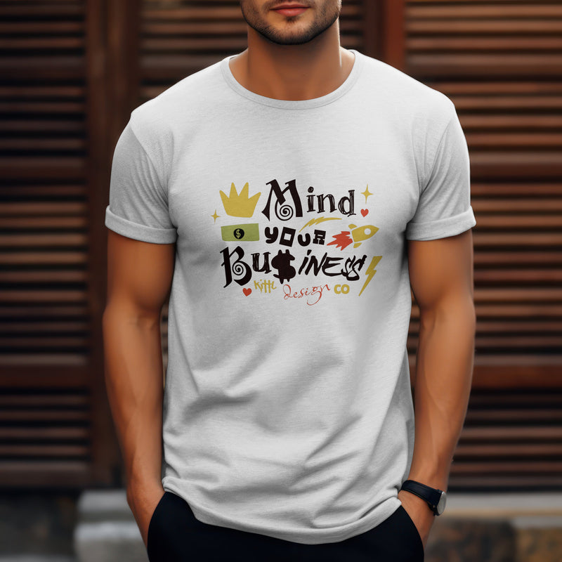 Mind Your Business White T - Shirt