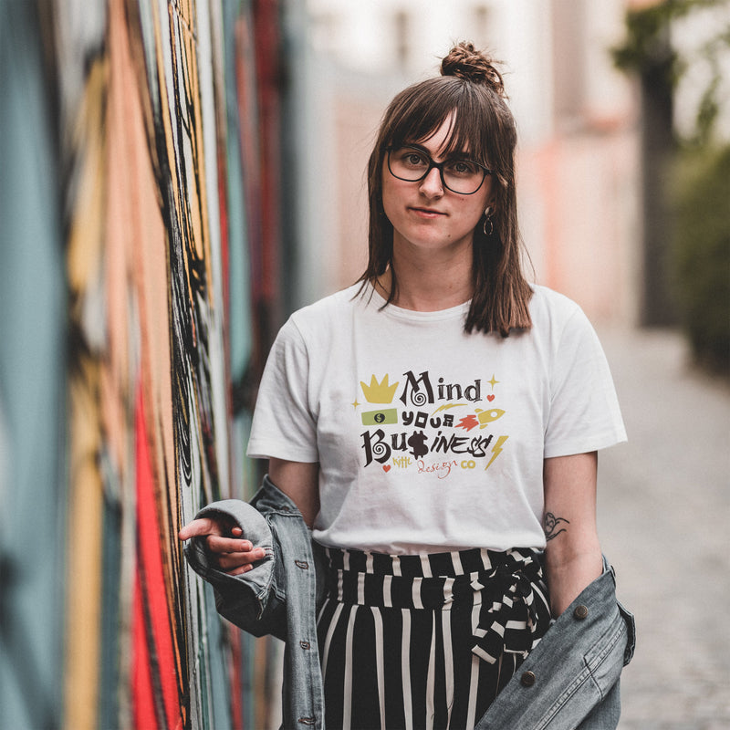 Mind Your Business White T - Shirt