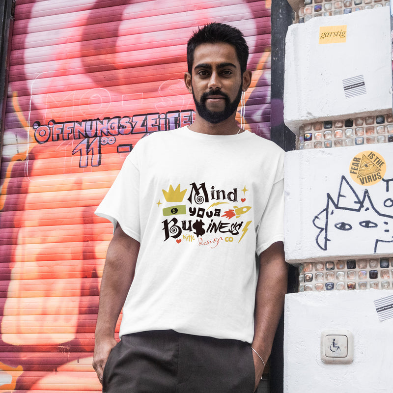 Mind Your Business White T - Shirt