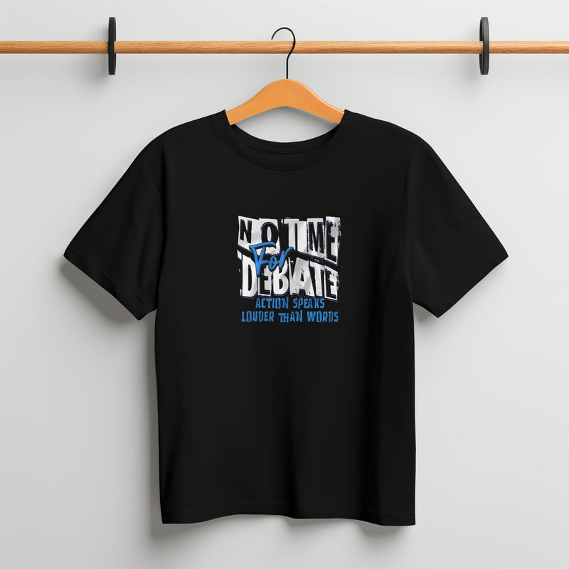 No Time For Debate T - Shirt