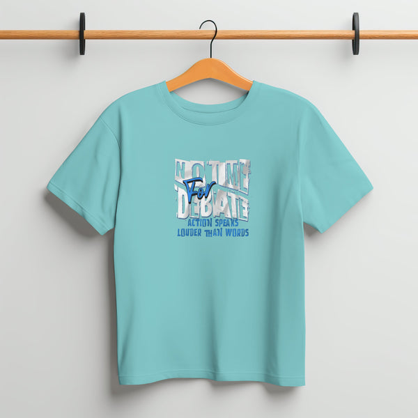 No Time For Debate T - Shirt