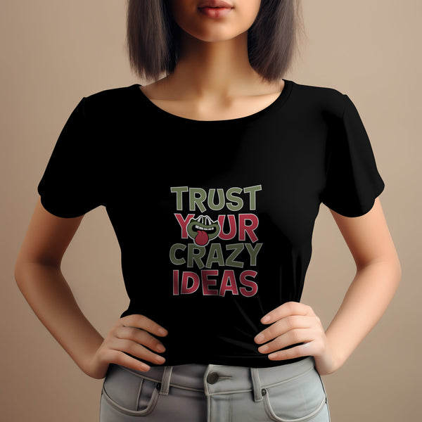 Trust Your Crazy Ideas Black T - Shirt
