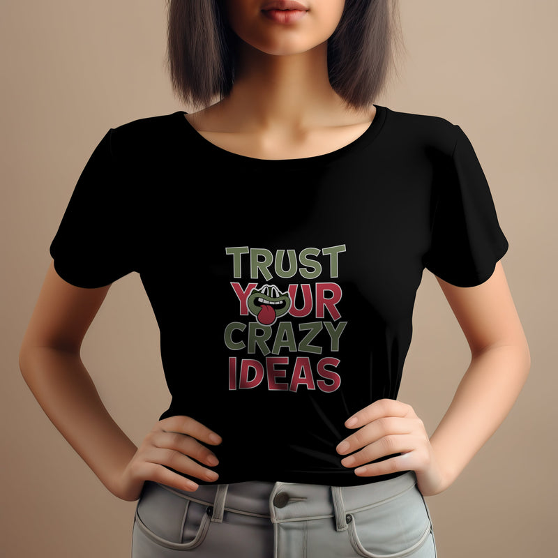 Trust Your Crazy Ideas Black T - Shirt