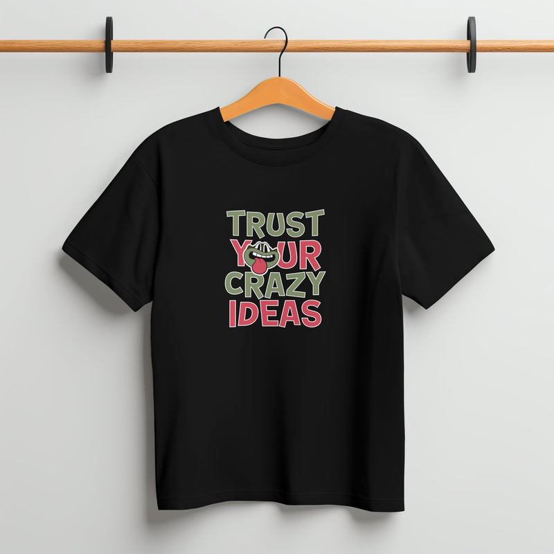 Trust Your Crazy Ideas Black T - Shirt
